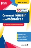 Thierry Pelaccia - Comment réussir son mémoire ? 50 questions/réponses - Du choix du sujet à la soutenance.
