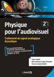 Stéphane Gautier et Arnaud Margollé - Physique pour l'audiovisuel - Traitement du signal analogique, acoustique.