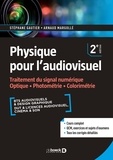 Arnaud Margollé et Stéphane Gautier - Physique pour l'audiovisuel - Traitement du signal numérique, optique, photométrie, colorimétrie.