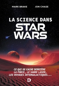 Marion McGuinness - La science dans Star Wars : Ce qui se cache derrière la Force, le sabre laser, les voyages intergalactiques... - Ce qui se cache derrière la Force le sabre laser les voyages intergalactiques....