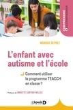 Monique Deprez - L'enfant avec autisme et l'école : Comment utiliser le programme TEACCH en classe ?.