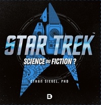 Ethan Siegel - Star Trek - Science ou fiction ?.