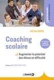 Gaëtan Gabriel - Coaching scolaire : Augmenter le potentiel des élèves en difficulté - Augmenter le potentiel des élèves en difficulté.