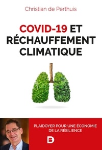 Christian de Perthuis - Covid-19 et réchauffement climatique - Plaidoyer pour une économie de la résilience.