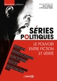 Emmanuel Taïeb et Rémi Lefebvre - Séries politiques - Le pouvoir entre fiction et vérité.
