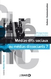 Philippe Viallon et Elizabeth Gardère - Médias dits sociaux ou médias dissociants ?.