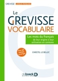 Christel Le Bellec et Christel le Bellec - Le Grevisse vocabulaire - Les mots du français : de leur origine à leur utilisation en contexte\n(Avec 450 exercices et corrigés).