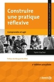 Yann Vacher - Construire une pratique réflexive - Comprendre et agir.