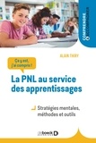 Alain Thiry - La PNL au service des apprentissages - Stratégies mentales, méthodes et outils.