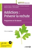 Caroline Chiron et Estelle Guilbaud - Addictions : prévenir la rechute - Programme en 10 séances.