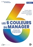 Franck Jullien et Christian Gallerey - Les 6 couleurs du manager - Managez selon votre personnalité... et celle des autres !.