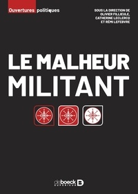 Olivier Fillieule et Catherine Leclercq - Le malheur militant.