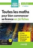 François Cottet-Emard - Toutes les maths pour bien commencer sa licence en 36 fiches.