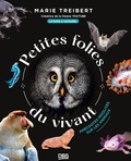 Marie Treibert - Petites folies du vivant - Anecdotes insolites de la nature.