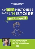 Clothilde Chamussy et Lucas Pacotte - 49 petites histoires dans l’Histoire de l’Antiquité.