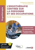 Jean-Michel Caire et Géraldine Poriel - L’ergothérapie centrée sur la personne et ses occupations - Guide de pratique.