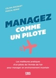 Pascal Borie et Celina Rocquet - Managez comme un pilote - Les meilleures pratiques d’un pilote de l’Armée de l’air pour manager en environnement incertain.