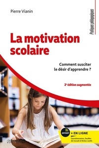 Pierre Vianin - La motivation scolaire - Comment susciter le désir d'apprendre ?.