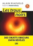 Alain Riazuelo - Les trous noirs - Des objets obscurs enfin révélés.