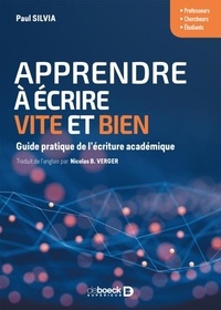 Paul-J Silvia - Apprendre à écrire vite et bien - Guide pratique de l’écriture académique.