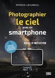 Patrick Lécureuil - Photographier le ciel avec un smartphone - Guide d'initiation.