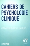 Antoine Masson - Cahiers de psychologie clinique N° 47/2016/2 : Criminologie clinique.