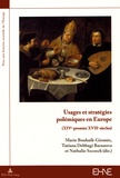 Marie Bouhaïk-Gironès et Tatiana Debaggi-Baranova - Usages et stratégies polémiques en Europe (XIVe-premier XVIIe siècles).