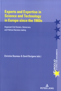 Christine Bouneau et David Burigana - Experts and Expertise in Science and Technology in Europe since the 1960s - Organized Civil Society, Democracy and Political Decision-Making.