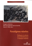 Gregorio Salinero et Manuela Agueda Garcia Garrido - Paradigmes rebelles - Pratiques et cultures de la désobéissance à l'époque moderne.