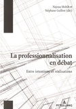 Najoua Mohib et Stéphane Guillon - La professionnalisation en débat - Entre intentions et réalisations.