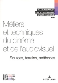 Hélène Fleckinger et Kira Kitsopanidou - Métiers et techniques du cinéma et de l'audiovisuel - Sources, terrains, méthodes.