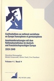 Michel Grunewald et Olivier Dard - Confrontations au national-socialisme en Europe francophone et germanophone (1919-1949) - Volume 4.