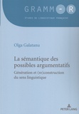 Olga Galatanu - La sémantique des possibles argumentatifs - Génération et (re)construction du sens linguistique.