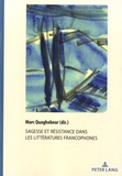 Marc Quaghebeur - Sagesse et résistance dans les littératures francophones.