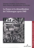 Sébastien Chauffour et Corine Defrance - La France et la dénazification de l'Allemagne après 1945.