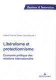 André Tiran - Libéralisme et protectionisme - Economie politique des relations internationales.