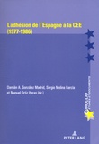 Damian A González Madrid et Sergio Molina Garcia - L'adhésion de l'Espagne à la CEE (1977-1986).