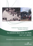 Catherine Foisy et Bruno Dumons - La mission dans tous ses états (XIXe-XXIe siècle) - Circulations et réseaux transnationaux.