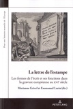 Marianne Grivel et Emmanuel Lurin - La lettre de l’estampe - Les formes de l'écrit et ses fonctions dans la gravure européenne au XVIe siècle.