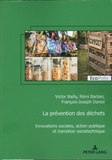 Victor Bailly et Rémi Barbier - La prévention des déchets - Innovations sociales, action publique et transition sociotechnique.
