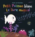 Guido Van Genechten - Petit Poisson blanc - Le livre musical.