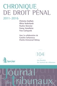 Christine Guillain et Olivia Nederlandt - Chronique de droit pénal (2011-2016).