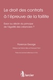 Florence George - Le droit des contrats à l'épreuve de la faillite - Essor ou déclin du principe de l'égalité des créanciers ?.