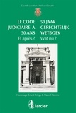 Jean De Codt et Beatrijs Deconinck - Le code judiciaire a 50 ans - Et après ? Hommage Ernest Krings & Marcel Storme.