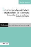 Geoffrey Grandjean - Le principe d'égalité dans l'organisation de la société - Emile de Laveleye, un intellectuel au service de la Cité.