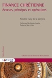 Antoine Cuny de la Verryère - Finance chrétienne - Acteurs, principes et opérations.