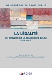 Luc Detroux et Mathias El Berhoumi - La légalité - Un principe de la démocratie belge en péril ?.