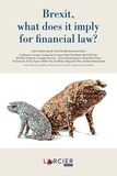Jean Cattaruzza et Inez De Meuleneere - Brexit, what does it imply for financial law?.