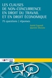 Astrid Caporali et Quentin Silvestre - Les clauses de non-concurrence en droit du travail et en droit économique - 75 questions-réponses.