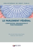 Koen Muylle et Marc Van der Hulst - Le parlement fédéral - Composition, organisation et fonctionnement.